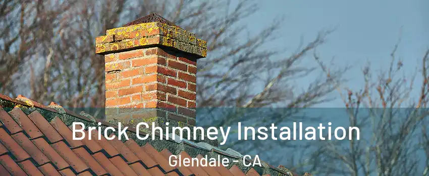  Brick Chimney Installation Glendale - CA