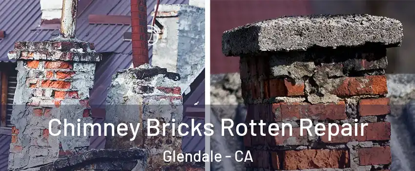  Chimney Bricks Rotten Repair Glendale - CA