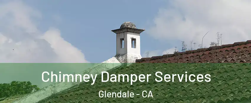  Chimney Damper Services Glendale - CA