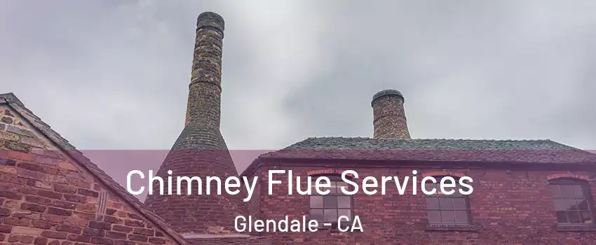  Chimney Flue Services Glendale - CA