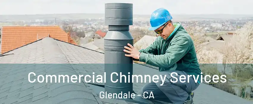  Commercial Chimney Services Glendale - CA