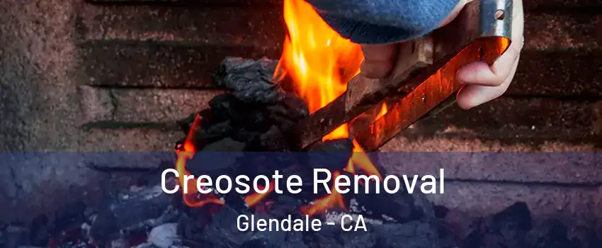  Creosote Removal Glendale - CA