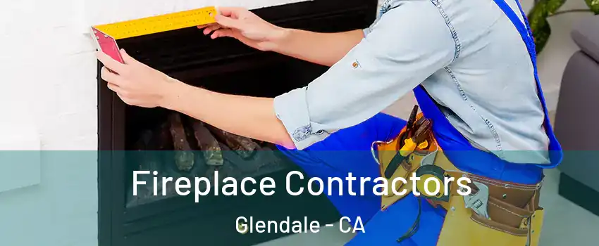  Fireplace Contractors Glendale - CA
