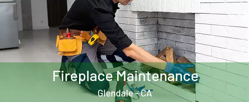  Fireplace Maintenance Glendale - CA
