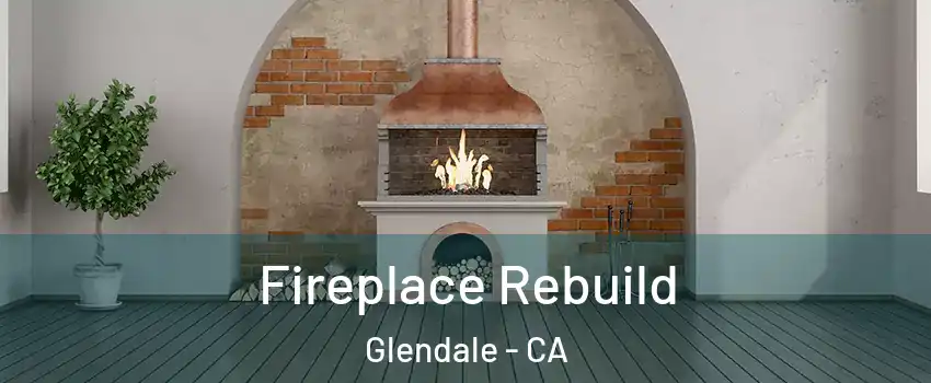  Fireplace Rebuild Glendale - CA