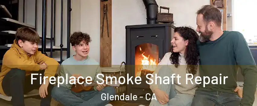  Fireplace Smoke Shaft Repair Glendale - CA