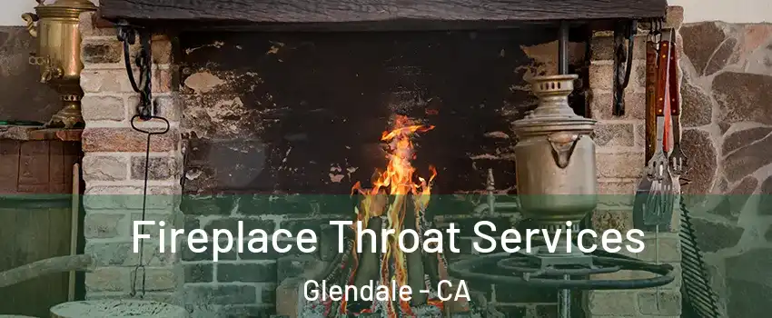  Fireplace Throat Services Glendale - CA