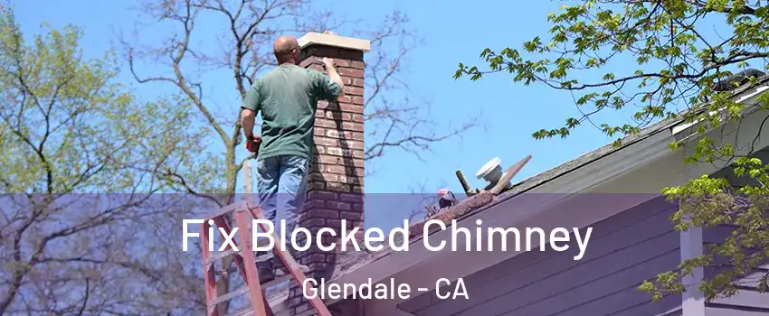  Fix Blocked Chimney Glendale - CA