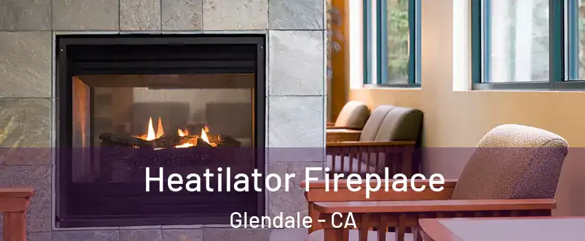  Heatilator Fireplace Glendale - CA