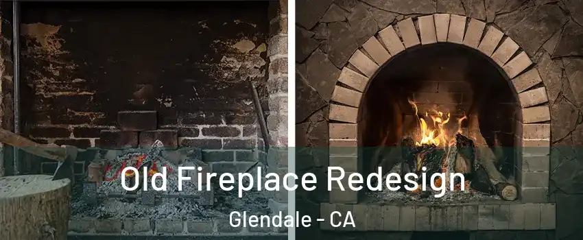  Old Fireplace Redesign Glendale - CA