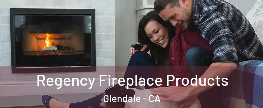  Regency Fireplace Products Glendale - CA