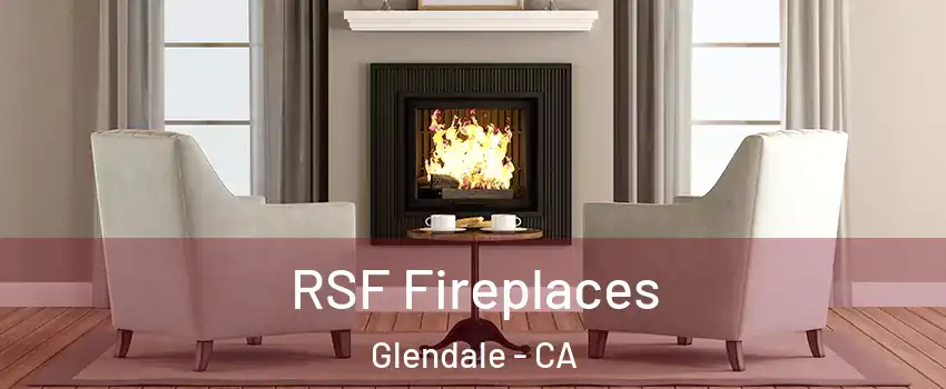  RSF Fireplaces Glendale - CA
