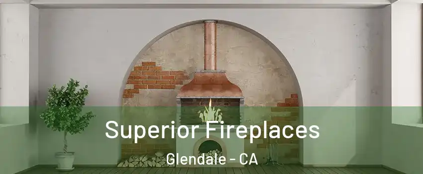  Superior Fireplaces Glendale - CA